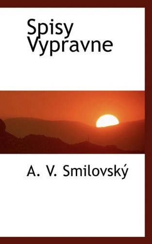 Spisy Vypravne - A. V. Smilovský - Libros - BiblioLife - 9781117811444 - 16 de diciembre de 2009