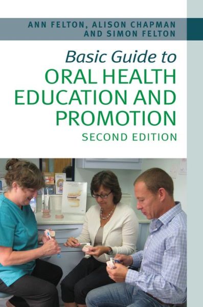 Cover for Simon Felton · Basic Guide to Oral Health Education and Promotion - Basic Guide Dentistry Series (Paperback Book) [2nd edition] (2013)