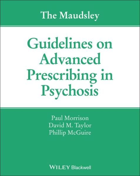 Cover for Paul Morrison · The Maudsley Guidelines on Advanced Prescribing in Psychosis - The Maudsley Prescribing Guidelines Series (Paperback Book) (2020)