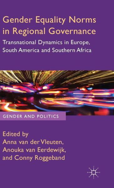 Gender Equality Norms in Regional Governance: Transnational Dynamics in Europe, South America and Southern Africa - Gender and Politics - Anna Van Der Vleuten - Bücher - Palgrave Macmillan - 9781137301444 - 4. Juni 2014