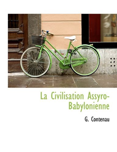 Cover for G. Contenau · La Civilisation Assyro-babylonienne (Paperback Book) [French edition] (2010)