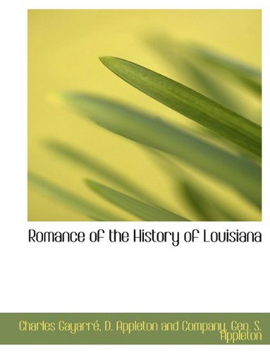 Cover for Charles Gayarré · Romance of the History of Louisiana (Paperback Book) (2010)