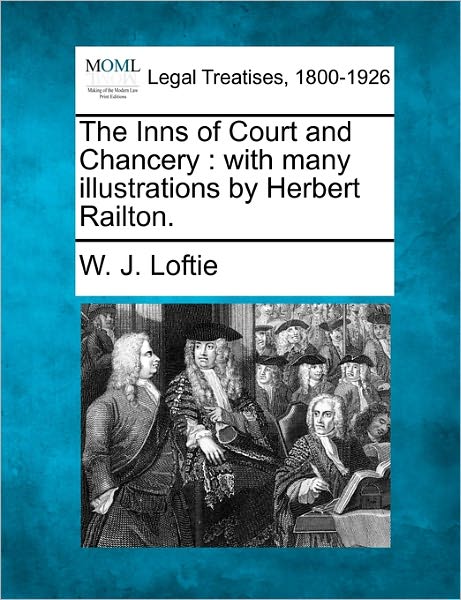 Cover for W J Loftie · The Inns of Court and Chancery: with Many Illustrations by Herbert Railton. (Paperback Book) (2010)