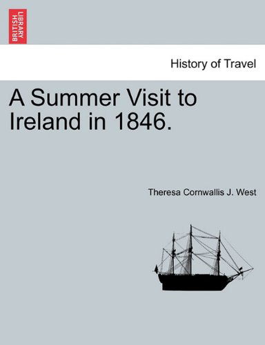 Cover for Theresa Cornwallis J. West · A Summer Visit to Ireland in 1846. (Paperback Book) (2011)