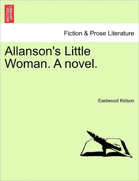 Cover for Eastwood Kidson · Allanson's Little Woman. a Novel. (Paperback Book) (2011)