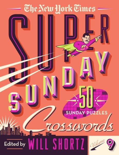 Cover for Will Shortz · The New York Times Super Sunday Crosswords Volume 9: 50 Sunday Puzzles (Spiral Book) (2021)
