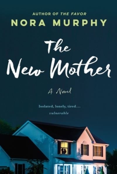 The New Mother: A Novel - Nora Murphy - Kirjat - St. Martin's Publishing Group - 9781250822444 - tiistai 30. toukokuuta 2023