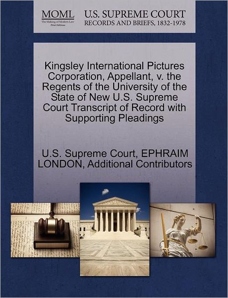 Cover for Additional Contributors · Kingsley International Pictures Corporation, Appellant, V. the Regents of the University of the State of New U.s. Supreme Court Transcript of Record with Supporting Pleadings (Paperback Book) (2011)