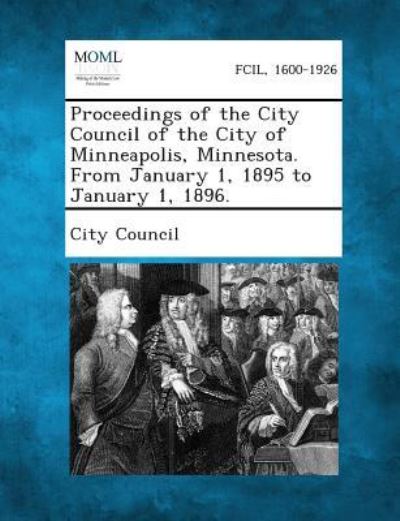 Cover for City Council · Proceedings of the City Council of the City of Minneapolis, Minnesota. from January 1, 1895 to January 1, 1896. (Pocketbok) (2013)