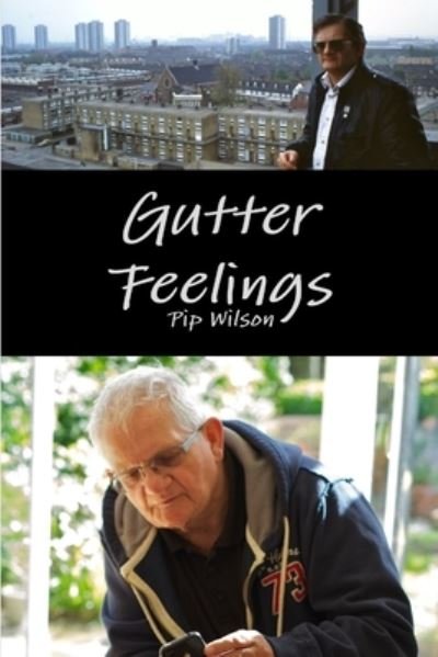 Gutter Feelings - Pip Wilson - Kirjat - Lulu Press, Inc. - 9781291032444 - keskiviikko 15. elokuuta 2012