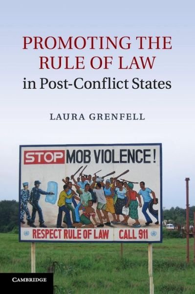 Cover for Grenfell, Laura (University of Adelaide) · Promoting the Rule of Law in Post-Conflict States (Taschenbuch) (2016)