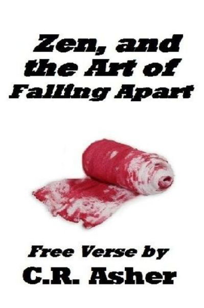 Cover for C R Asher · Zen and the Art of Falling Apart (Paperback Bog) (2015)