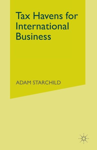 Tax Havens for International Business - Adam Starchild - Books - Palgrave Macmillan - 9781349133444 - 1994