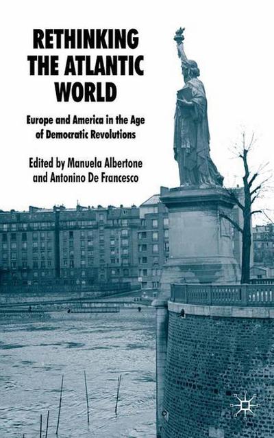 Cover for Manuela Albertone · Rethinking the Atlantic World: Europe and America in the Age of Democratic Revolutions (Paperback Book) [1st ed. 2009 edition] (2009)