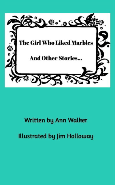 Cover for Ann Walker · The Girl Who Liked Marbles And Other Stories... (Paperback Book) (2016)