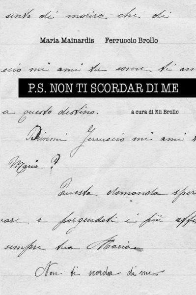 Cover for Ferruccio Brollo · P.S. Non Ti Scordar Di Me (Paperback Book) (2016)