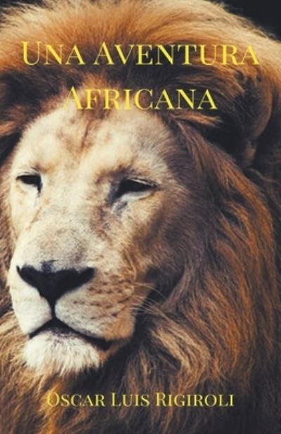 Cover for Oscar Luis Rigiroli · Una Aventura Africana (Paperback Book) (2016)