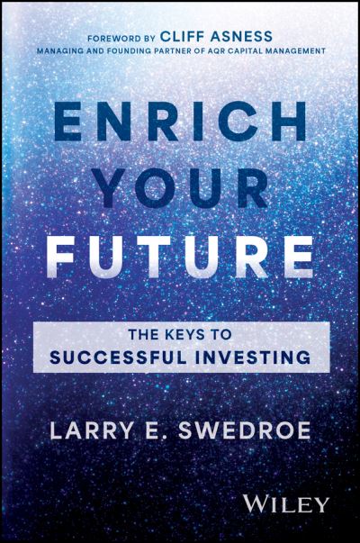 Cover for Larry E. Swedroe · Enrich Your Future: The Keys to Successful Investing (Hardcover Book) (2024)