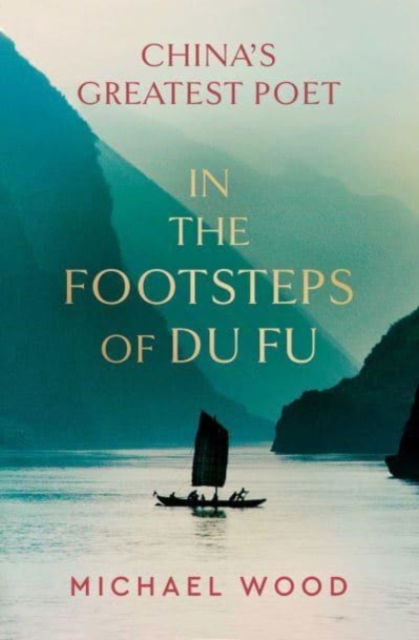 Cover for Michael Wood · In the Footsteps of Du Fu (Gebundenes Buch) (2023)