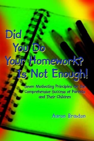 Cover for Aaron Braxton · Did You Do Your Homework? is Not Enough! (Pocketbok) (2002)