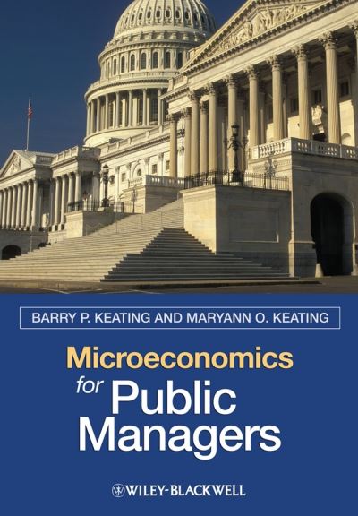 Cover for Keating, Barry P. (University of Notre Dame) · Microeconomics for Public Managers (Paperback Book) (2008)