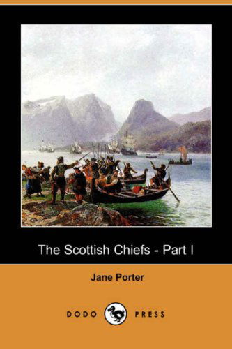 Cover for Jane Porter · The Scottish Chiefs - Part I (Dodo Press) (Paperback Book) (2008)