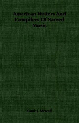 Cover for Frank J. Metcalf · American Writers and Compilers of Sacred Music (Paperback Book) (2007)