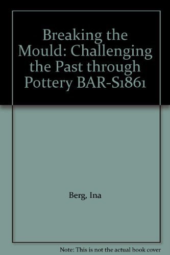 Cover for Ina Berg · Breaking the Mould: Challenging the Past Through Pottery (British Archaeological Reports British Series) (Taschenbuch) (2008)