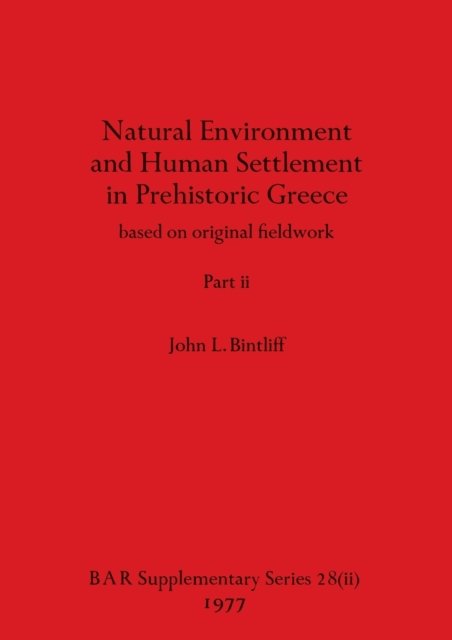 Cover for John L Bintliff · Natural Environment and Human Settlement in Prehistoric Greece, Part ii : based on original fieldwork : 28 (Paperback Book) (1977)