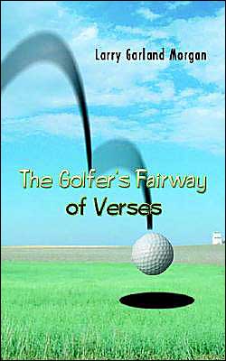 Cover for Larry G. Morgan · The Golfer's Fairway of Verses (Paperback Book) (2003)