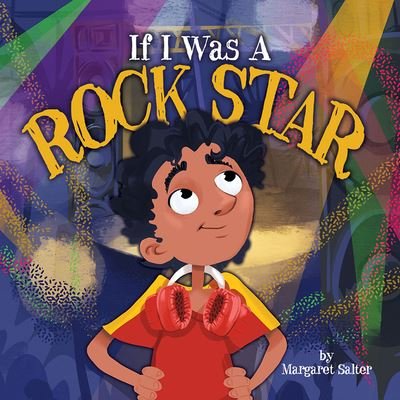 If I Was a Rock Star - Margaret Salter - Books - Crabtree Pub Co - 9781427129444 - January 15, 2021