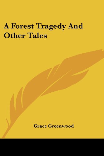 Cover for Grace Greenwood · A Forest Tragedy and Other Tales (Paperback Book) (2007)