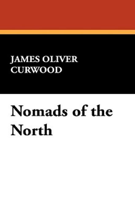 Cover for James Oliver Curwood · Nomads of the North (Paperback Bog) (2025)