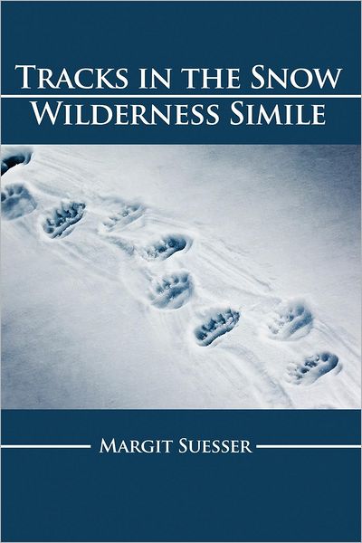 Cover for Margit Suesser · Tracks in the Snow: Wilderness Simile (Paperback Book) (2012)