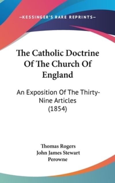 Cover for Thomas Rogers · The Catholic Doctrine of the Church of England: an Exposition of the Thirty-nine Articles (1854) (Hardcover Book) (2008)