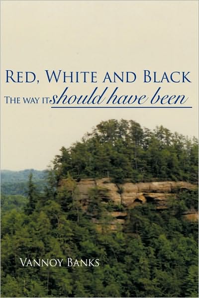 Cover for Vannoy Banks · Red, White and Black: the Way It Should Have Been (Hardcover Book) (2009)