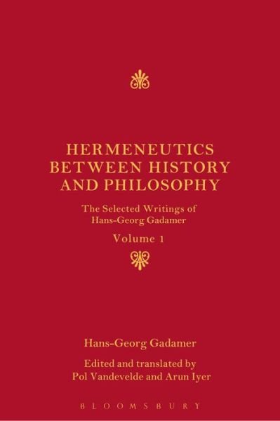 Cover for Hans-Georg Gadamer · Hermeneutics between History and Philosophy: The Selected Writings of Hans-Georg Gadamer - The Selected Writings of Hans-Georg Gadamer (Hardcover Book) (2016)