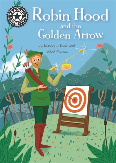 Reading Champion: Robin Hood and the Golden Arrow - Elizabeth Dale - Książki - Hachette Children's Group - 9781445163444 - 12 lutego 2019