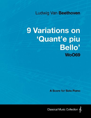 Cover for Ludwig Van Beethoven · Ludwig Van Beethoven - 9 Variations on 'quant'e Piu Bello' Woo69 - a Score for Solo Piano (Taschenbuch) (2012)