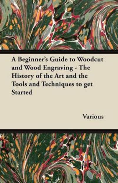 Cover for A Beginner's Guide to Woodcut and Wood Engraving - the History of the Art and the Tools and Techniques to Get Started (Paperback Book) (2012)