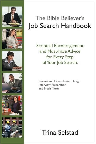 Cover for Trina Selstad · The Bible Believer's Job Search Handbook: Scriptual Encouragement and Must-have Advice for Every Step of Your Job Search. (Paperback Book) (2010)