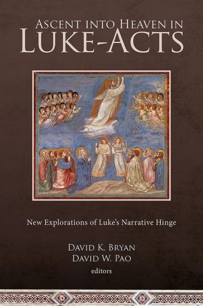 Cover for David W. Pao · Ascent into Heaven in Luke-Acts: New Explorations of Luke's Narrative Hinge (Hardcover Book) (2016)