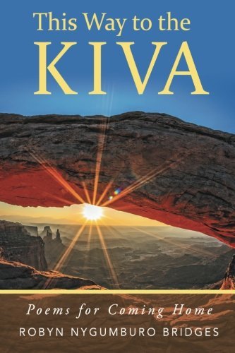 Cover for Robyn Nygumburo Bridges · This Way to the Kiva: Poems for Coming Home (Paperback Book) (2014)