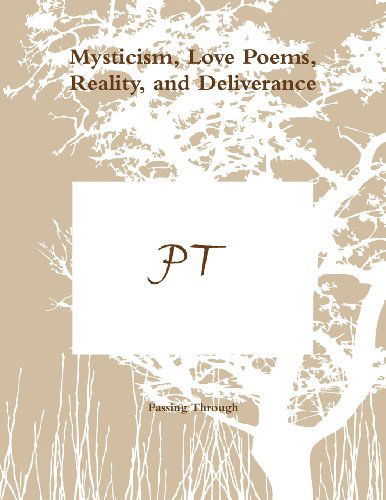 Cover for Passing Through · Mysticism, Love Poems, Reality, and Deliverance (Paperback Book) (2010)