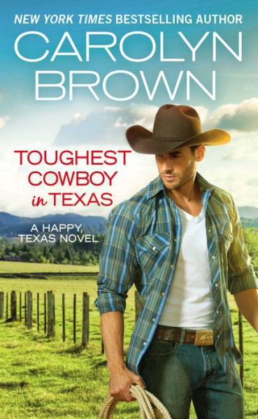 Toughest Cowboy in Texas (Forever Special Release): A Western Romance - Happy, Texas - Carolyn Brown - Books - Little, Brown & Company - 9781455597444 - May 25, 2017