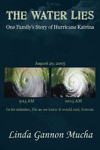 Cover for Linda Gannon Mucha · The Water Lies: One Family's Story of Hurricane Katrina (Paperback Book) [First edition] (2012)