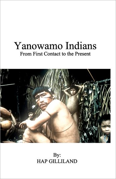 Cover for Hap Gilliland · Yanowamo Indians from First Contact to the Present (Paperback Book) (2011)