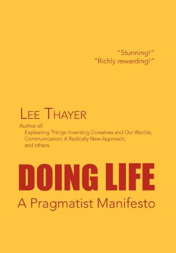 Cover for Lee Thayer · Doing Life a Pragmatist Manifesto (Hardcover Book) (2012)