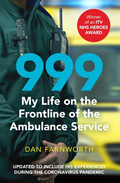 Cover for Dan Farnworth · 999 - My Life on the Frontline of the Ambulance Service (Paperback Book) (2021)