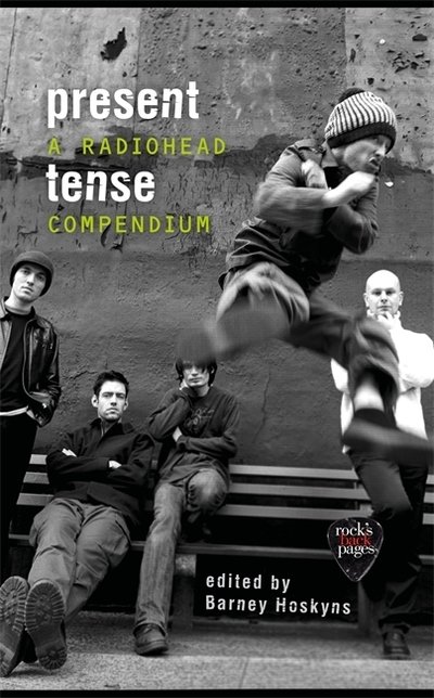 Cover for Barney Hoskyns · Present Tense: A Radiohead Compendium (Gebundenes Buch) (2019)